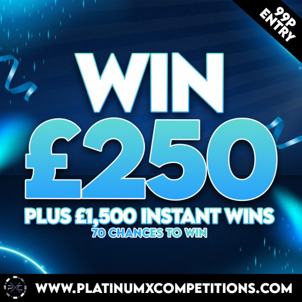 £250 END PRIZE + £1,500 INSTANT WINS!